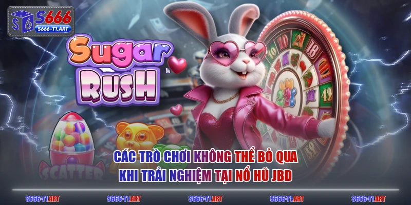 Các trò chơi không thể bỏ qua khi trải nghiệm tại Nổ Hũ JBD