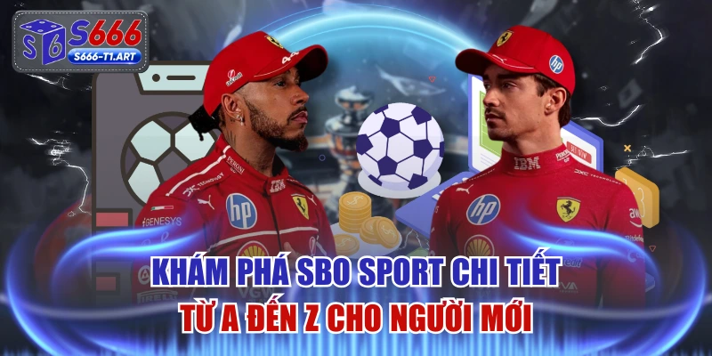 Khám Phá SBO Sport Chi Tiết Từ A Đến Z Cho Người Mới