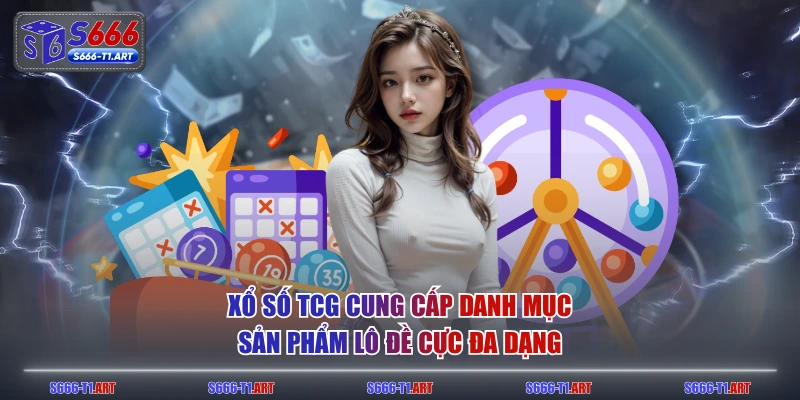 Xổ Số TCG cung cấp danh mục sản phẩm lô đề cực đa dạng